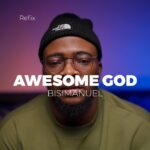 Bisimanuel – Awesome God (Refix)