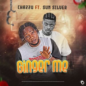 Chazzu ft. Sun Silver – Ginger Me