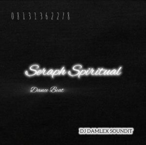 DJ Damlex Soundit – Seraph Spiritual Dance Beat