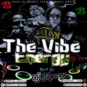 DJ Monzy & Hypeman Tizzy – The Vibe Energy Mixtape Vol. 1