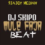 DJ Skipo – Mule Faja Beat