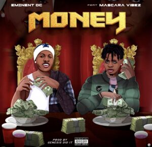 Eminent Dc ft. Mascara Vibez – Money