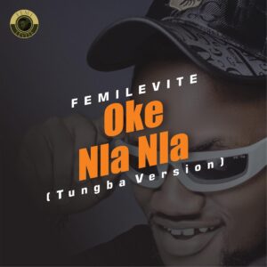 Femilevite – Oke Nla Nla (Tungba Version)