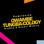 Femilevite – Owambe Tungba-cology (HipHop & Gospel Medley)