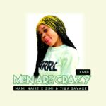 Mami Naire x Simi & Tiwa Savage – Men Are Crazy (Cover)