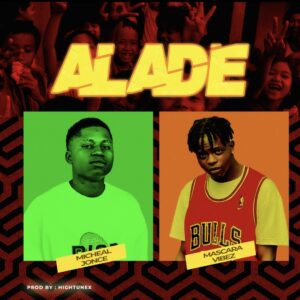 Micheal Jonce X Mascara Vibez – Alade