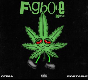 Otega ft. Portable – Figbole (Remix)