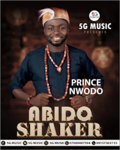 Prince Nwodo – Abido Shaker