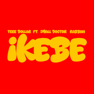 Teee Dollar, Small Doctor & Rabbah – Ikebe (Sped Up)