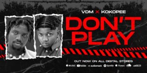 VDM ft. Kokopee – Don’t Play