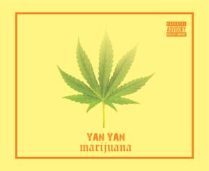 Yan Yan – Marijuana