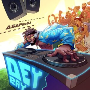 ASAPtheDJ – Dey Play