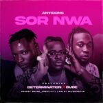 Anyidons – SOR NWA ft. Determination & Bube