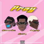 Bally Jhay – Pray ft. Bob Blaq & Mascara Vibez