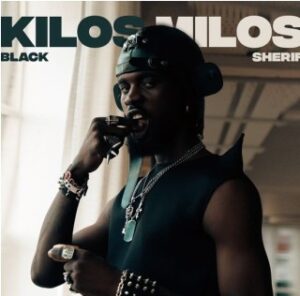 Black Sherif – Kilos Milos