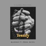 Bluenax ft. Prod. Kayks – Testify (Cultural Version)