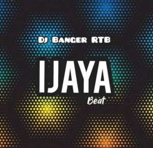 DJ Banger RTB – Ijaya Dance Beat