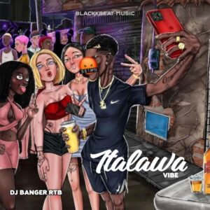 DJ Banger RTB – Italawa Vibe