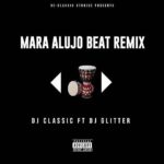 DJ Classic ft. DJ Glitter – Mara Alujo Beat