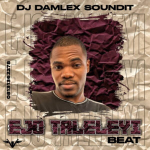 DJ Damlex Soundit – Ejo Taleleyi Cruise Beat