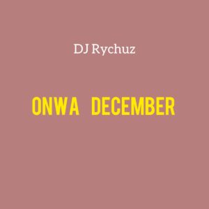 DJ Rychuz – Onwa December