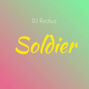 DJ Rychuz – Soldier
