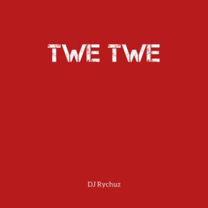 DJ Rychuz – Twe Twe