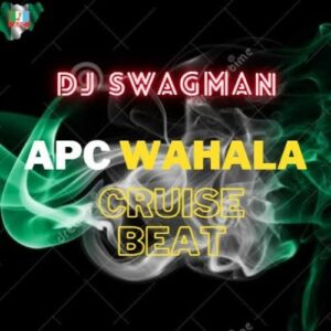 DJ Swagman – APC Wahala Cruise Beat