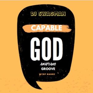 DJ Swagman – Capable God (Amapiano Groove)