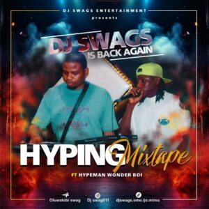 DJ Swags – Is Back Again Hyping Mixtape ft. Hypeman Wonderboi