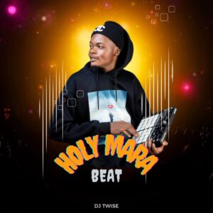 DJ Twise – Holy Mara Beat (Mixed)
