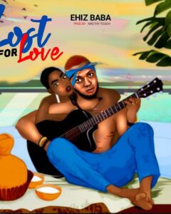 Ehiz Baba – Lost For Love