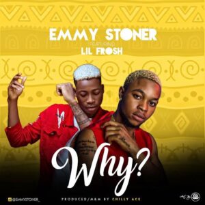 Emmy Stoner — WHY ft. Lil Frosh