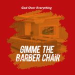 God Over Everything – Gimme the Barber Chair