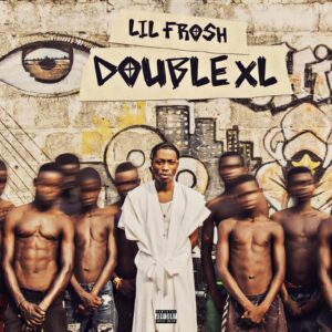 Lil Frosh – Double XL (EP)