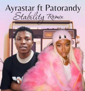 Patorandy ft. Ayra Starr – Stability (Remix)