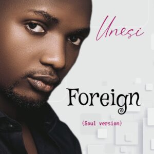 Unesi – Foreign ((Soul Version))