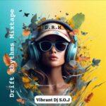 Vibrant DJ S.O.J – Drift Rhythms Mix