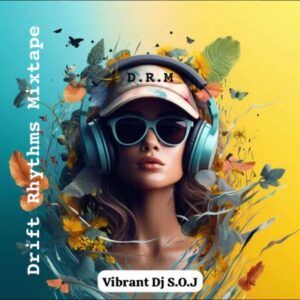 Vibrant DJ S.O.J – Drift Rhythms Mix