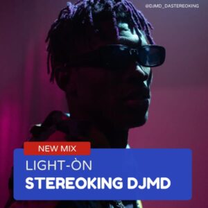 DJ MD DaStereoKing – Light On Mix