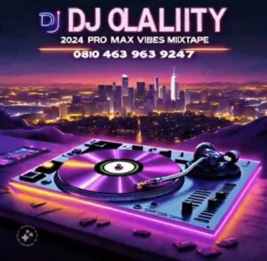 DJ Olality – 2024 Pro Max Vibes Mix