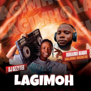 DJ Ozzytee ft. Buraimo Irawo (Dagloriouz Originator) – Lagimoh