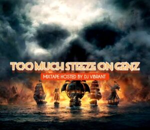 DJ Vibrant – Too Much SteeZe On GenZ Mix