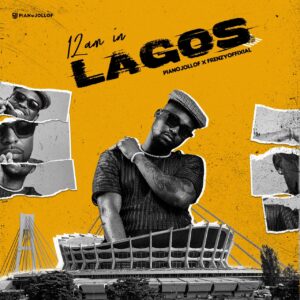 PIANOJOLLOF & Frenzyoffixial – 12am In Lagos