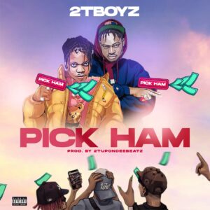 2T Boyz – Pick Ham (Prod. 2TUponDeeBeatz)