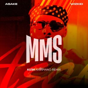 Asake, Wizkid – MMS (KU3H Amapiano Remix)