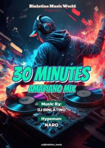 DJ Binlatino ft. Hypeman Naro – 30 Minutes Amapiano Mix