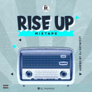 DJ Haywizzy – Rise Up Mix
