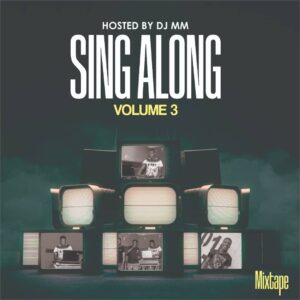 DJ MM – Sing Along Mixtape Vol. 3