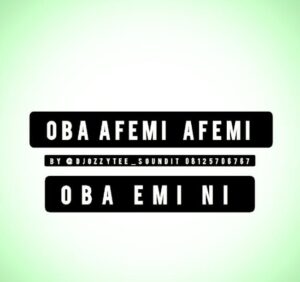 DJ Ozzytee SoundIt – Oba Afemi Afemi x Oba Emi Ni